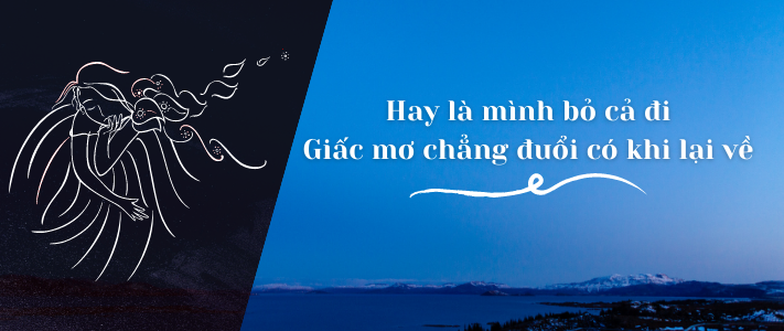 Hay là mình bỏ cả đi Giấc mơ chẳng đuổi có khi lại về