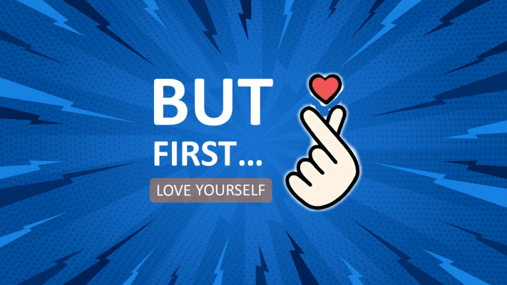 But love yourself first